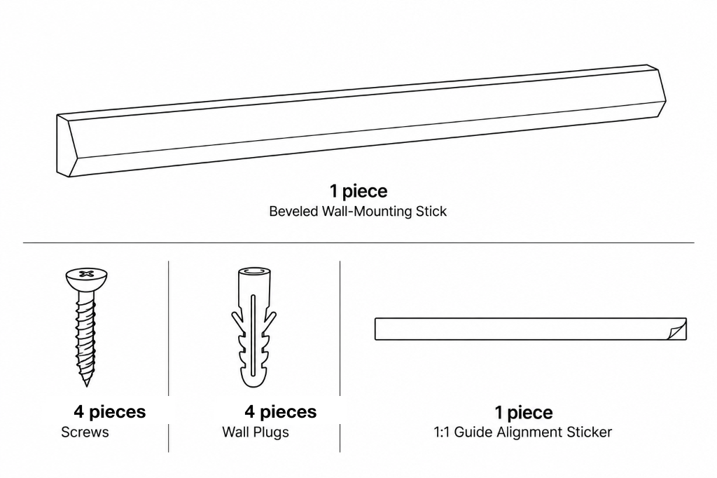 Mounting Hardware: 1 pc mounting stick, 4 pcs screws, 4 pcs wall plugs, 1 pc 1:1 guide alignment sticker